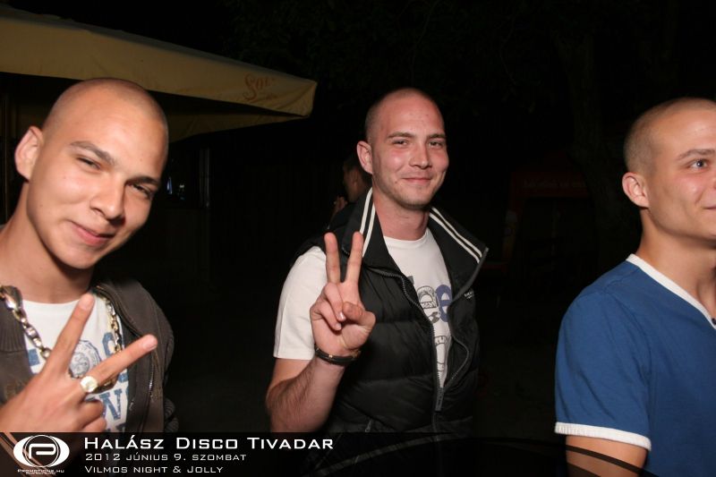 Tivadar, Halász Disco 2012.06.9. szombat Vilmos Night & Jolly 