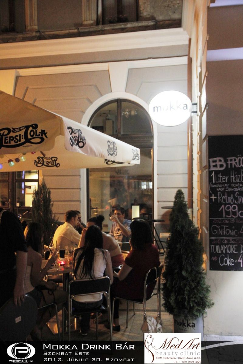 Debrecen, Mokka Drink Bár - 2012. Június 30. Szombat