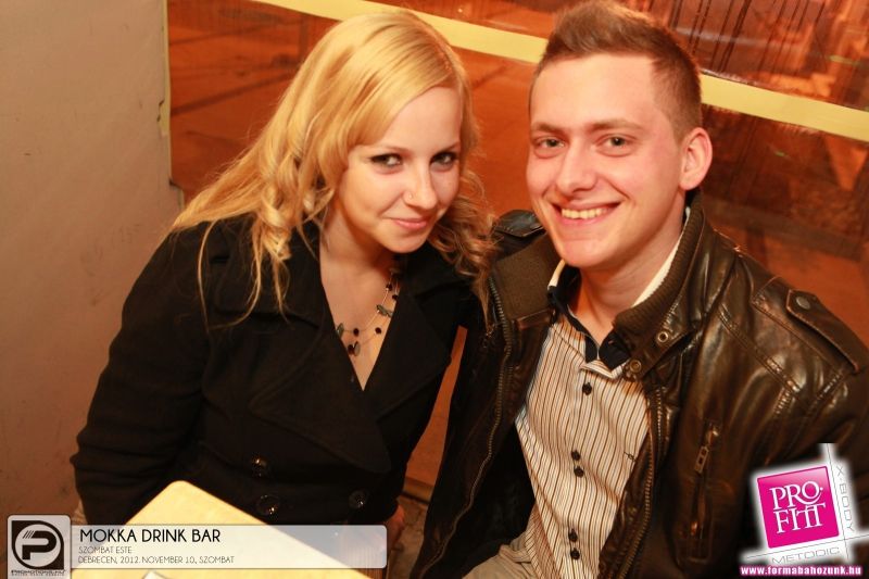 Debrecen, Mokka Drink Bár - 2012. November 10., Szombat