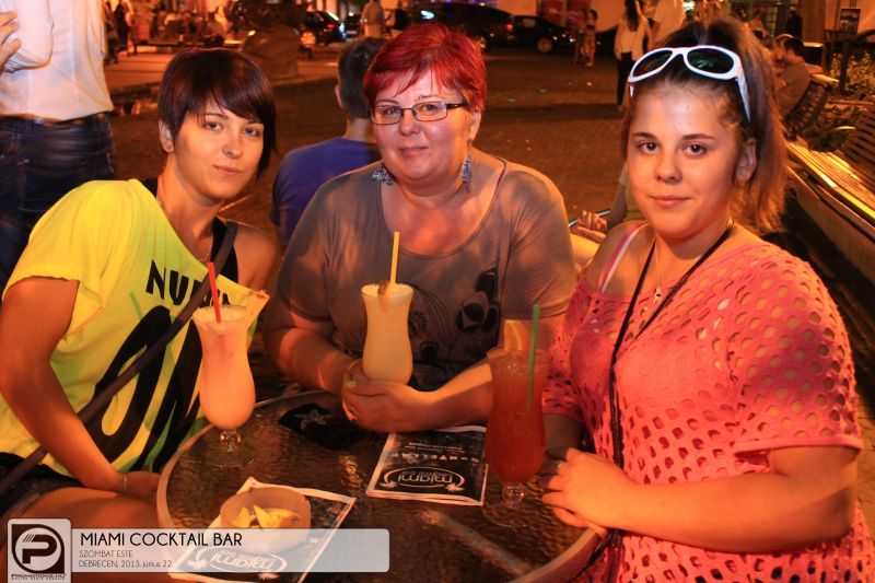 Debrecen, Miami Cocktail Bar,  2013. június 22. Szombat 