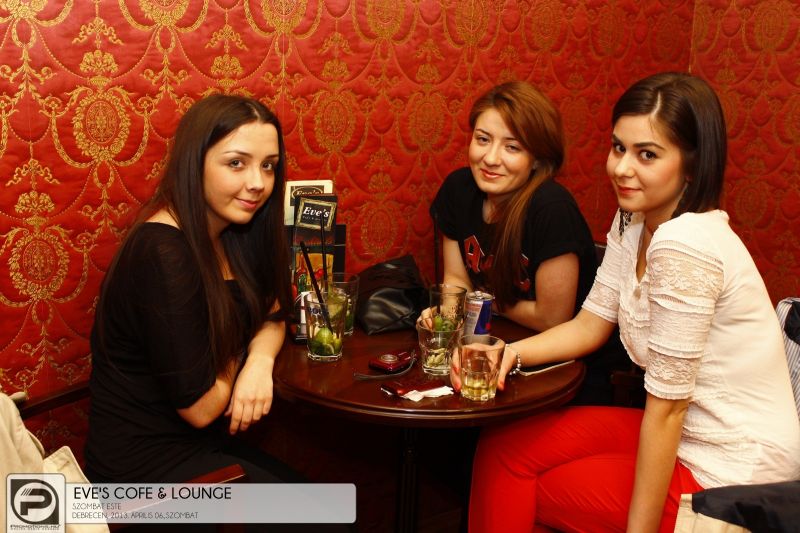 DEBRECEN, EVE'S COFE & LOUNGE- 2013.ÁPRILIS 06.,SZOMBAT