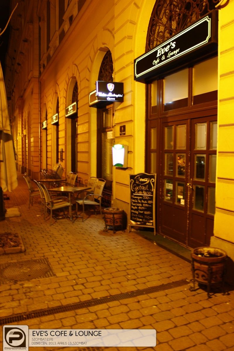 DEBRECEN, EVE'S COFE & LOUNGE- 2013.ÁPRILIS 13.,SZOMBAT