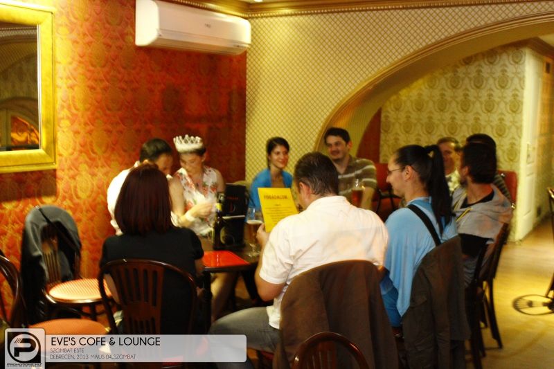 DEBRECEN, EVE'S COFE & LOUNGE- 2013.MÁJUS 04.,SZOMBAT