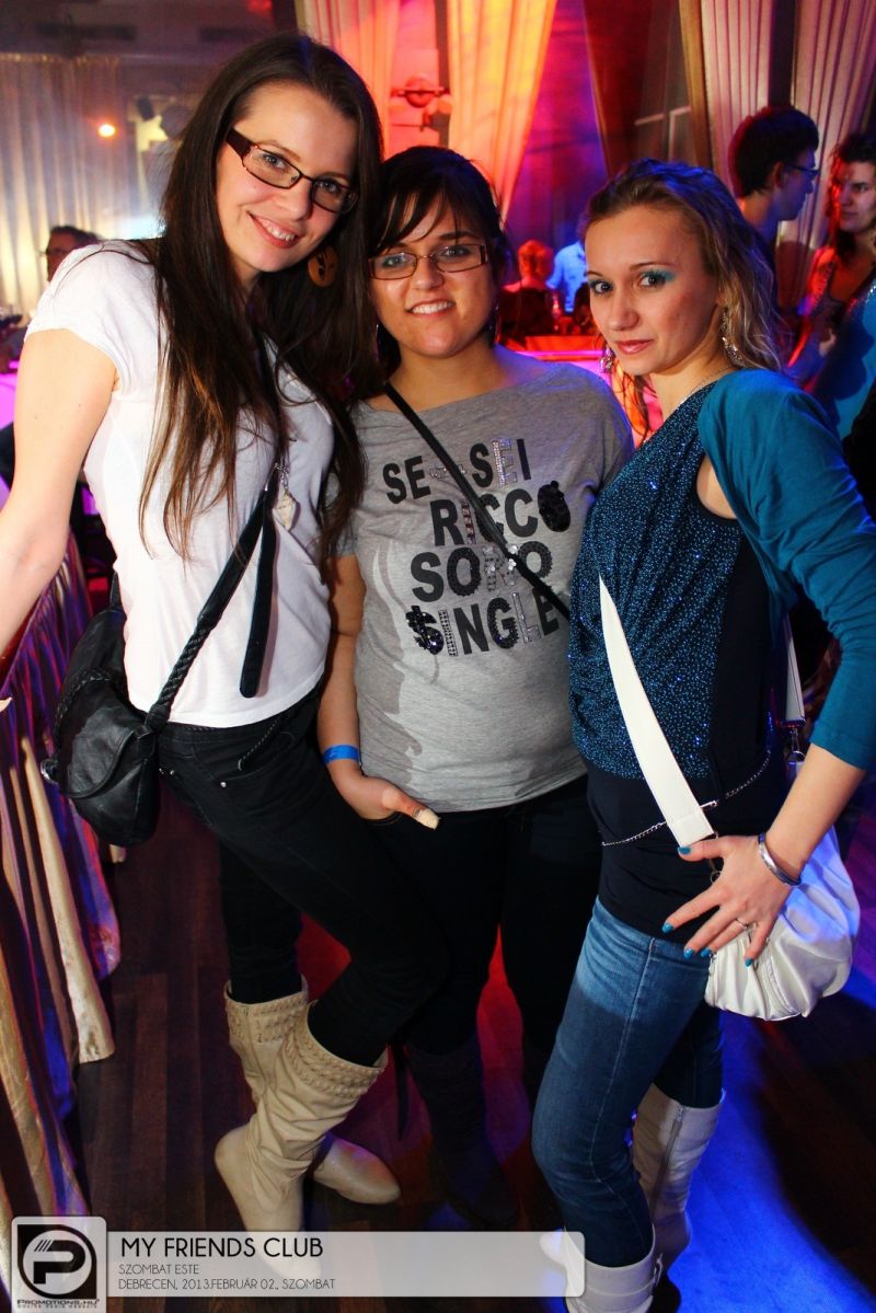 DEBRECEN ,MY FRIENDS CLUB 2013.FEBRUÁR 02.,SZOMBAT