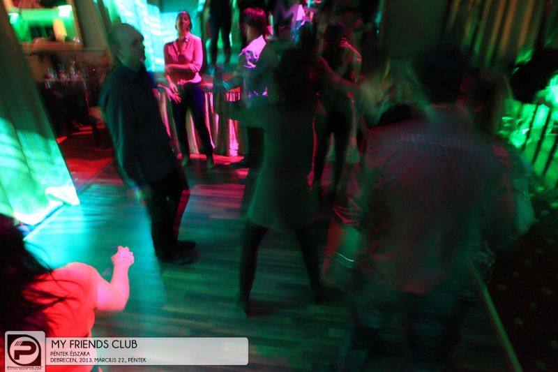 Debrecen, My Friends Club - 2013. Március 22., Péntek