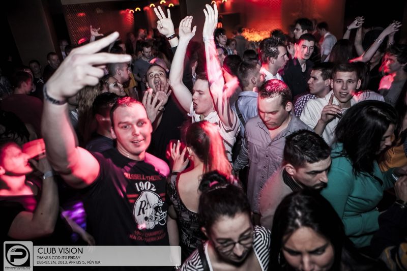 Debrecen, Club Vision - 2013. Április 5., Péntek